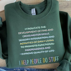 Cute and Funny Occupational Therapy Shirt OT Sweatshirt Pediatric OT TShirt Gift for Therapist Future Occupational Therapist Gift OT Tee