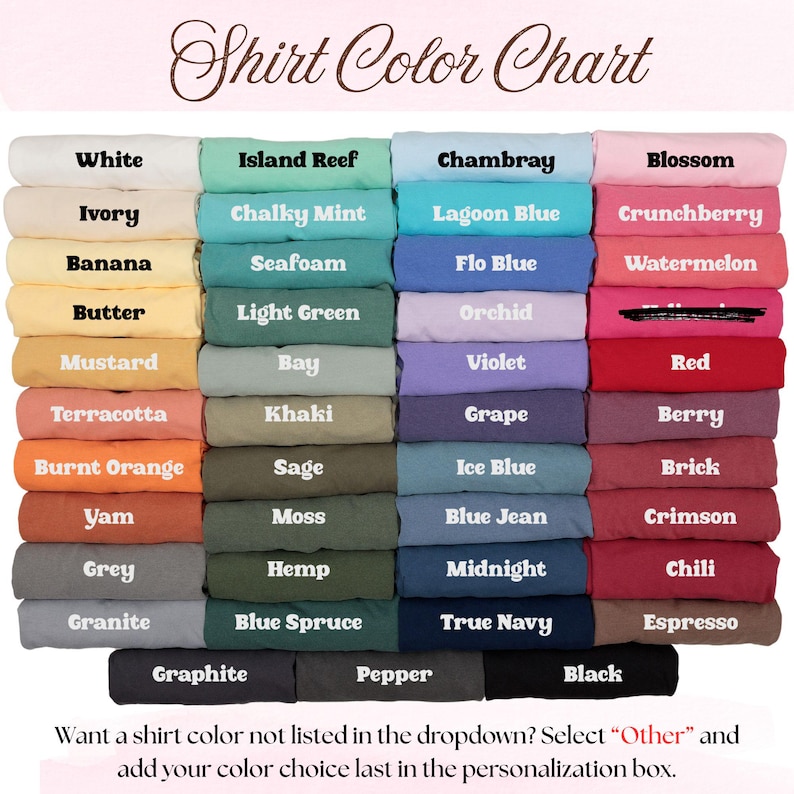 May include: A shirt color chart displaying folded fabric samples in various shades. The text reads Shirt Color Chart at the top and includes instructions at the bottom regarding selecting Other for colors not listed in the provided dropdown menu.