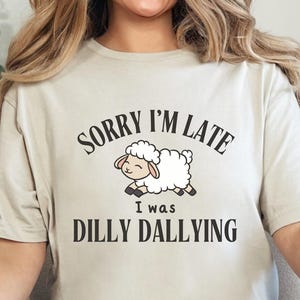 Sorry I&#39;m Late I Was Dilly Dallying Sweatshirt, Baby Lamb Sheep Hoodie, Cute Sheep Shirt, Funny Animal Sweater, Funny Sheep T-Shirt