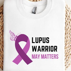 Lupus Warrior Shirt May Matters Purple Ribbon Lupus Awareness Month sweatshirt, Autoimmune Disease Fighter Gift tee, SLE Support Squad shirt