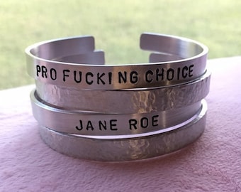Stamped Aluminum Cuff Bracelet - Jane Roe or Pro Fucking Choice - Secret Message Inside Hammered Texture Outside or Exposed Message