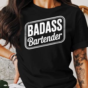 Badass Bartender T-Shirt: Funny Bar Staff Gift