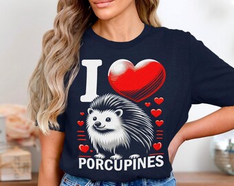 I Love Porcupines T-Shirt, Funny Animal Tee, Nature Lover Gift