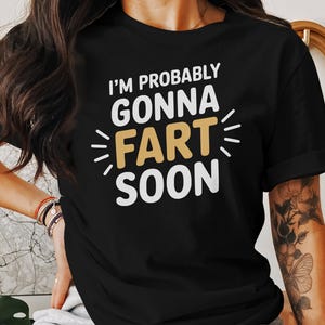 Funny Fart T-Shirt, Humor Tee, Offensive Saying, Sarcastic Shirt, Unisex Sweatshirt, Joke Gift, Novelty Clothing, Gag Gift Idea