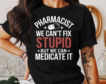 Funny Pharmacist T-Shirt, Medicate Stupid, Pharmacy Humor