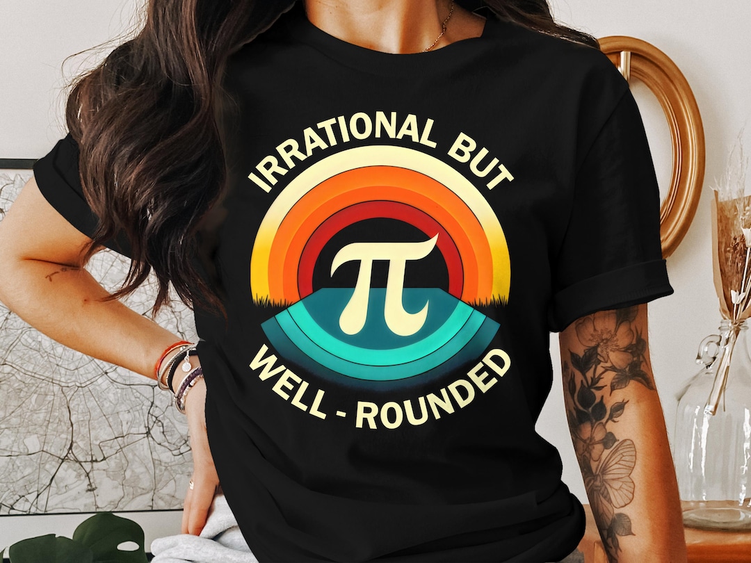 Well Rounded Pi Irrational but Well Rounded Pi Symbol T-shirt: Rainbow Geeky Math Gift ...