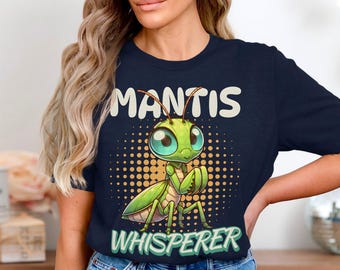 Cute Mantis Whisperer Graphic T-Shirt, Insect Lover Gift