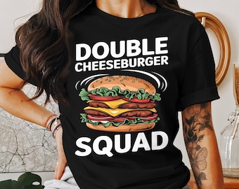 May include: Black t-shirt with a white graphic of a double cheeseburger and the text "Double Cheeseburger Squad".