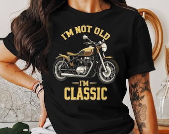Vintage Motorcycle T-Shirt: I'm Not Old, I'm Classic Unisex Biker Tee
