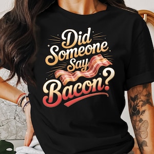 Funny Bacon T-Shirt: Food Lover Graphic Tee