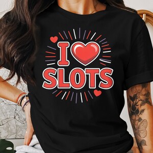 I Love Slots T-Shirt, Casino Lover Gift, Lucky Gambling Unisex Sweatshirt, Valentine Heart Tee, Slots Player Top, Vegas Trip Clothing