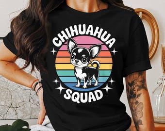 May include: Black t-shirt featuring a cartoon Chihuahua inside a colorful sunset circle. The text "CHIHUAHA SQUAD" is arched above and below the dog illustration. White stars surround the circle.