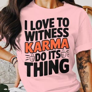 Karma Graphic T-Shirt: Funny Quote, Positive Vibes Tee