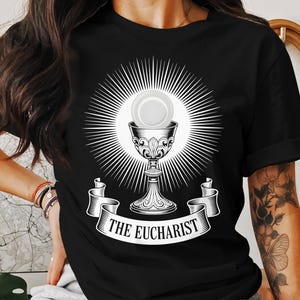 The Eucharist T Shirt, Christian T Shirt, Unisex Catholic Sweatshirt, Religious Gift Idea, Communion Apparel, Blessed Sacrament Tee