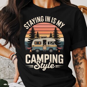 Camping Style Unisex T Shirt, Staying in is My Camping Style, Camper Van Design, Camping Lover Gift, Travel Tshirt, Unisex Sweatshirt