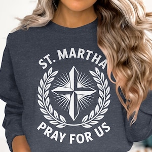 St Martha Pray For Us T Shirt, Unisex Tee Shirt, Religious Shirt, Catholic Gift, St Martha Tee, Unisex Sweatshirt