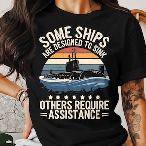 Submarine T Shirt, Military Ships Tee, Navy Sub T-Shirt, Funny Naval Saying Shirt, Unisex Sweatshirt, Unique Gift Idea, Support Our Troops
