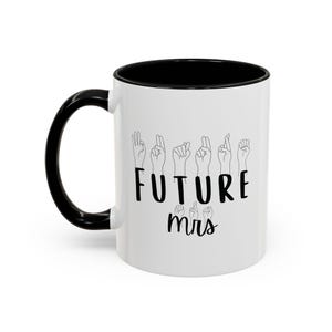 Taza de café para futura señora con deletreo con los dedos en ASL, regalo de cumpleaños para despedida de soltera, entusiasta del lenguaje de señas, nueva novia, taza de 11 oz, futura novia presente