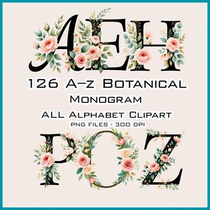May include: A digital graphic featuring black letters A, E, H, P, O, and Z, each adorned with floral arrangements of pink and peach roses and green foliage. The text reads "126 A-Z BOTANICAL MONOGRAM ALL ALPHABET CLIPART PNG FILES - 300 DPI."