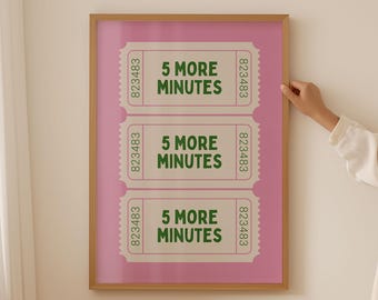 5 More Minutes Poster, Admit One Ticket Poster, Funny Bedroom Art Print, Pink Bedroom Decoration, Girly Home Decoration