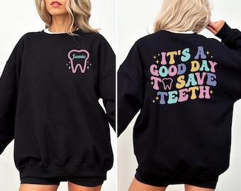 Custom Dental Hygienist Sweatshirt and Hoodie, Dental Assistant Sweatshirt, It&#39;s A Good Day To Save Teeth, Dentist Sweater, Dental Gift