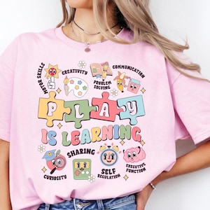 Play Is Learning Teacher Shirt, Special Education Teacher Shirt, Teacher Team Shirt, Kindergarten Teacher Sweatshirt, Teacher Life Shirt