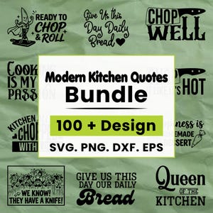 May include: A collection of black and white kitchen-themed quotes and designs. The image includes phrases like "Ready to Chop & Roll," "Chop Well," and "Queen of the Kitchen." The central text reads "Modern Kitchen Quotes Bundle" with "100+ Design" and file formats.