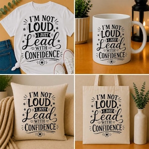 May include: A white t-shirt, a white ceramic mug, a beige throw pillow, and a beige tote bag, each featuring the black printed text: I'M NOT LOUD, I JUST LEAD WITH CONFIDENCE, decorated with stars and lines in a consistent graphic design layout.