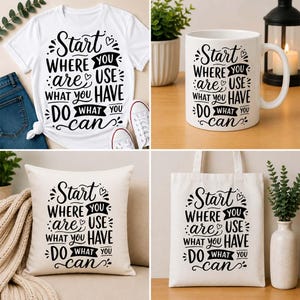 Beginnen Sie, wo Sie sind, nutzen Sie, was Sie haben, tun Sie, was Sie können, Motivations-Svg, inspirierendes Angebot png, tägliches Wachstum dxf, Erfolg eps, Kunst