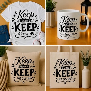 May include: A white t-shirt, a white ceramic mug, a beige throw pillow, and a beige canvas tote bag. Each item features the black text Keep Going Keep Growing with decorative flourishes, stars, and curved lines printed on the front surface.