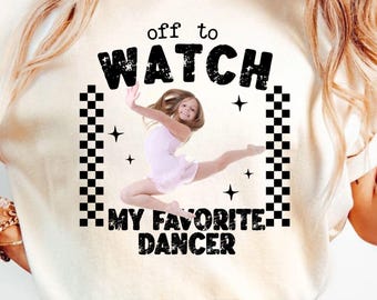 Custom Photo Dancer Comfort Color Shirt, Off to Watch my favorite dancer, Checkered Dance Mama Picture, Dance Competition Gift