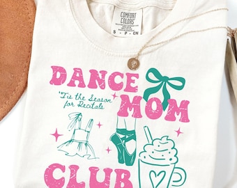Dance Mom Club Comfort Colors Shirt, Coquette Dance mama T-shirt, Dance Competition Gift Ballet Dancer Mama Tee, Recital Gift