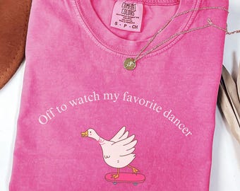 Off to watch my favorite dancer Comfort Colors, Dance Mom Shirt, Silly Goose Dance Tee, Dancer mama T-shirt, Dance Competition Gift