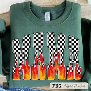 May include: A dark green sweatshirt with the word "MAMA" in large, bold letters. The letters are designed with a checkered pattern and flames at the bottom. The text "PNG. Digital Download" is at the bottom.