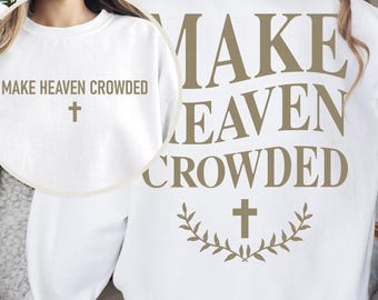 Make Heaven Crowded PNG, Christian Faith Graphic (Digital Download)