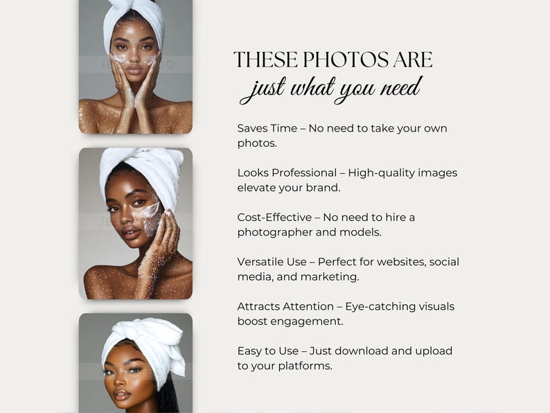 May include: Three images of a person with a white towel on their head applying a face mask. The text "THESE PHOTOS ARE just what you need" is displayed above the images. The text below the images describes the benefits of using these photos, including saving time, looking professional, being cost-effective, versatile use, attracting attention, and being easy to use.
