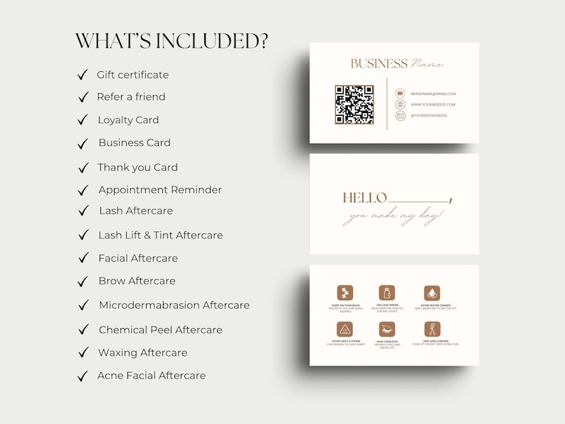 May include: A collection of business cards and aftercare instructions. The cards are in a neutral color palette with text that reads "BUSINESS Name", "HELLO you made my day!", and a list of aftercare instructions.
