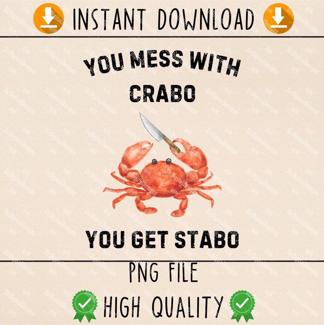 You Mess With Crabo You Get Stabo PNG, Funny Crab Cute Crab Silly Shirt