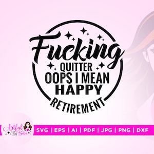 Fucking Quitter Happy Retirement Svg, Fucking Quitter svg, Cricut, téléchargement immédiat, Svg drôle, Happy Retirement Svg, cadeau de retraite