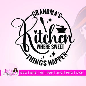 Grandma&#39;s Kitchen Where Sweet Things Happen svg, Grandma&#39;s svg, Cricut, Sublimation, Funny Kitchen Design svg, Kitchen png, svg Designs, Png