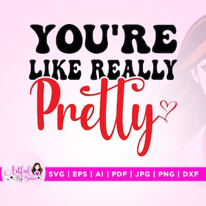 You&#39;re Like Really Pretty Svg, Pretty Design Svg, Cricut, instant download, Mean Girls Inspired Svg, Girl Pretty Svg, You&#39;re Like Svg, Png