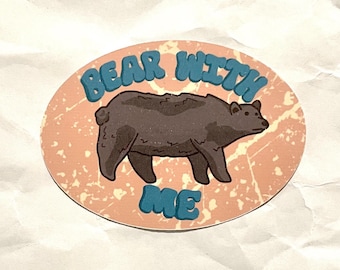 Bear With Me Sticker Funny Pun Wilderness Camping Vinyl Decal.