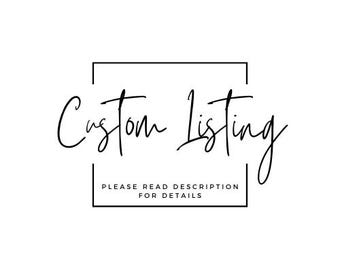 Custom Listing // Please Read for Details