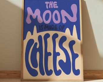 The Moon is Made of Cheese Print, Kitchen Art, Foodie Gift | Moon Lover Quirky Poster
