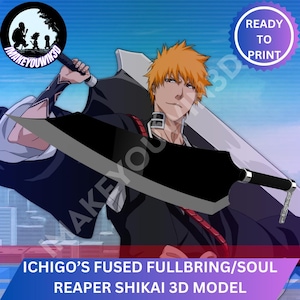 May include: Digital artwork featuring a character with orange hair wielding a large black sword. The image includes the text "READY TO PRINT" and "ICHIGO'S FUSED FULLBRING/SOUL REAPER SHIKAI 3D MODEL". A logo with silhouettes is in the upper left corner.