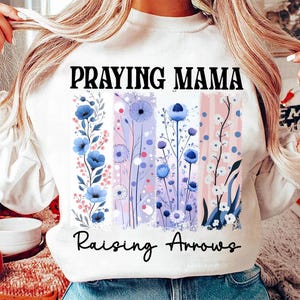 Mothers Day PNG, Praying Mamas Raising Arrows Png, Christian Gift for Mom, Mama png, Mom Christian Sublimation, Jesus Png Sublimation
