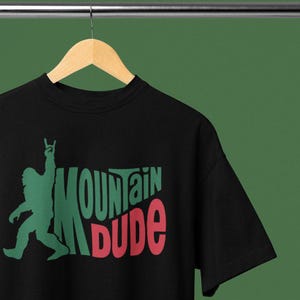 Funny Bigfoot Original T-shirt Gift for her | Outdoor Adventure Tee | Mountain Dude Bigfoot T-Shirt | Funny T-shirt for Men and Women