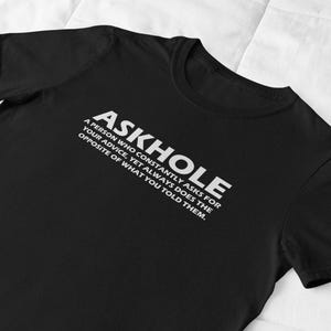 ASKHOLE funny sarcastic definition shirt, bold white text black tee, ironic t-shirt for smartasses, witty gift for opinion rebels, Present