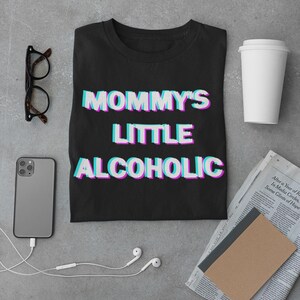 Funny T-shirt | Gift for Her | Mommy&#39;s Little Alcoholic for Women | Humorous Graphic Tee for Girls | Alcohol-themed Shirt | Unique Gift Idea