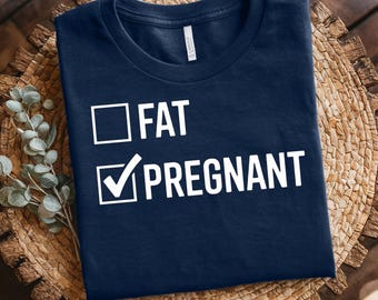 Fat or Pregnant Shirt, Pregnancy Announcement to Husband, First Time Mom Gift, pregnancy reveal, Funny Shirt, Mom To Be